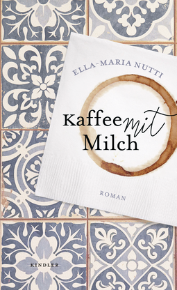 Buchcover von Kaffee mit Milch von Ella-Maria Nutti