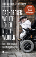 Buchcover von Dachdecker wollte ich eh nicht werden: Das Leben aus der Rollstuhlperspektive von Raúl Aguayo-Krauthausen