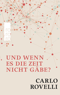 Buchcover von Und wenn es die Zeit nicht gäbe?: Meine Suche nach den Grundlagen des Universums von Carlo Rovelli