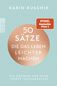 Buchcover von 50 Sätze, die das Leben leichter machen: Ein Kompass für mehr innere Souveränität von Karin Kuschik