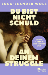Buchcover von Du bist nicht schuld an deinem Struggle: Gesund bleiben in einer kranken Welt von Luca-Leander Wolz