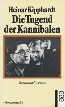 Buchcover von Die Tugend der Kannibalen: Gesammelte Prosa von Heinar Kipphardt