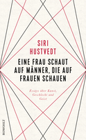 Buchcover von Eine Frau schaut auf Männer, die auf Frauen schauen: Essays über Kunst, Geschlecht und Geist  von Siri Hustvedt