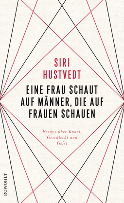 Buchcover von Eine Frau schaut auf Männer, die auf Frauen schauen: Essays über Kunst, Geschlecht und Geist  von Siri Hustvedt