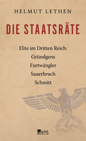 Buchcover von Die Staatsräte: Elite im Dritten Reich: Gründgens, Furtwängler, Sauerbruch, Schmitt von Helmut Lethen