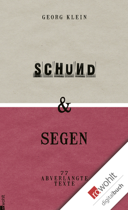Buchcover von Schund & Segen: Siebenundsiebzig abverlangte Texte von Georg Klein