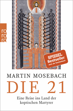 Buchcover von Die 21: Eine Reise ins Land der koptischen Martyrer von Martin Mosebach