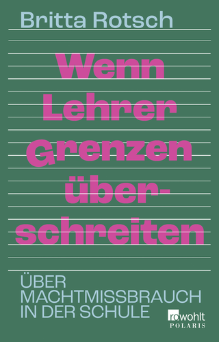 Buchcover von Wenn Lehrer Grenzen überschreiten: Über Machtmissbrauch in der Schule
