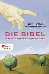 Buchcover von Die Bibel: Was man wirklich wissen muss von Christian Nürnberger