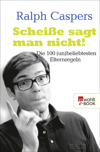 Buchcover von Scheiße sagt man nicht!: Die 100 (un)beliebtesten Elternregeln