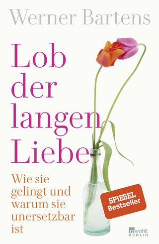 Buchcover von Lob der langen Liebe: Wie sie gelingt und warum sie unersetzbar ist