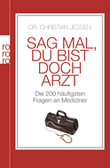 Buchcover von Sag mal, du bist doch Arzt: Die 200 häufigsten Fragen an Mediziner von Christian Jessen