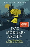Buchcover von Das Mörderarchiv: Tante Frances hat kein Herz für Mörder von Kristen Perrin