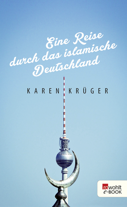 Buchcover von Eine Reise durch das islamische Deutschland von Karen Krüger