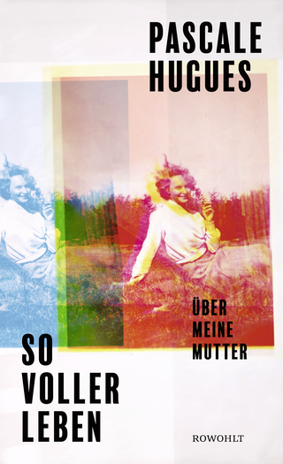 Buchcover von So voller Leben: Über meine Mutter