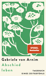 Buchcover von Abschied leben: Tagebuch eines Zeitgefühls von Gabriele von Arnim