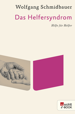 Buchcover von Das Helfersyndrom: Hilfe für Helfer von Wolfgang Schmidbauer