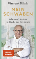 Buchcover von Mein Schwaben: Leben und Speisen im Ländle des Eigensinns von Vincent Klink