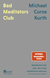 Buchcover von BAD MEDITATORS CLUB - Meditation for people who can’t meditate (or at least think they can’t): Meditation für alle, die nicht meditieren können (oder das zumindest glauben) von Michael Curse Kurth