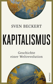 Buchcover von Kapitalismus: Geschichte einer Weltrevolution von Sven Beckert