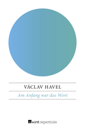 Buchcover von Am Anfang war das Wort: Texte von 1969 bis 1990 von Václav Havel