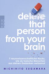 Buchcover von Delete that person from your brain: 7 neurowissenschaftliche Hacks, wie du toxische Menschen aus deinen Gedanken verbannst von Elisabeth Liebl