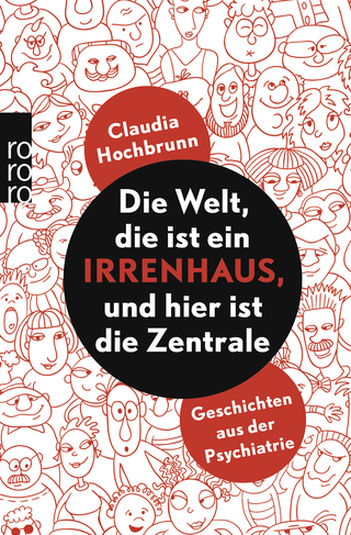 Buchcover von Die Welt, die ist ein Irrenhaus und hier ist die Zentrale: Geschichten aus der Psychiatrie