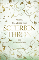 Buchcover von Die Tiermagierin – Scherbenthron von Maxym M. Martineau