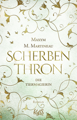 Buchcover von Die Tiermagierin – Scherbenthron von Maxym M. Martineau