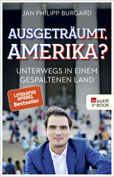 Buchcover von Ausgeträumt, Amerika?: Unterwegs in einem gespaltenen Land von Jan Philipp Burgard