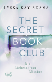 Buchcover von The Secret Book Club – Die Liebesroman-Mission von Lyssa Kay Adams