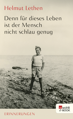 Buchcover von Denn für dieses Leben ist der Mensch nicht schlau genug: Erinnerungen von Helmut Lethen