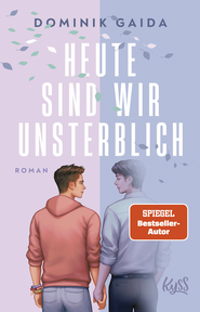 Buchcover von Heute sind wir unsterblich von Dominik Gaida
