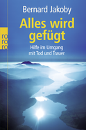 Buchcover von Alles wird gefügt: Hilfe im Umgang mit Tod und Trauer von Bernard Jakoby