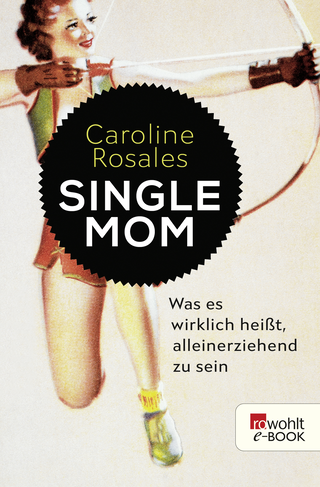 Buchcover von Single Mom: Was es wirklich heißt, alleinerziehend zu sein