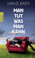 Buchcover von Man tut, was man kann von Hans Rath