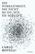 Buchcover von Die Wirklichkeit, die nicht so ist, ...: Eine Reise in die Welt der Quantengravitation von Carlo Rovelli