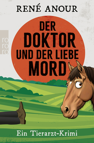 Buchcover von Der Doktor und der liebe Mord: Ein Tierarzt-Krimi von René Anour