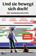 Buchcover von Und sie bewegt sich doch!: Bahngeschichten von Horst Evers, Cordula Stratmann, Dietmar Wischmeyer