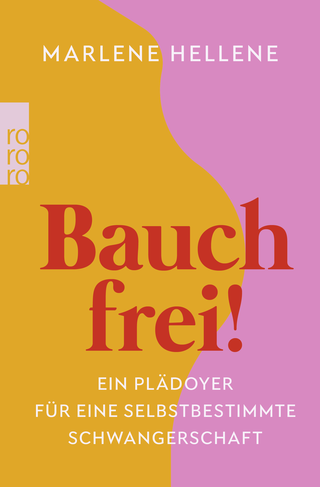 Buchcover von Bauch frei!: Ein Plädoyer für eine selbstbestimmte Schwangerschaft
