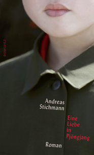 Buchcover von Eine Liebe in Pjöngjang von Andreas Stichmann
