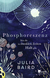 Buchcover von Phosphoreszenz - Was dir in dunklen Zeiten Halt gibt von Julia Baird