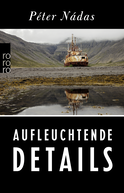 Buchcover von Aufleuchtende Details: Memoiren eines Erzählers von Péter Nádas
