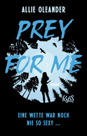 Buchcover von Prey for Me: Eine Wette war noch nie so sexy ... von Allie Oleander