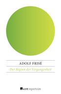 Buchcover von Der Beginn der Vergangenheit von Adolf Frisé