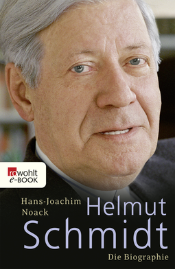 Buchcover von Helmut Schmidt: Die Biographie von Hans-Joachim Noack