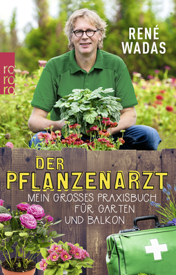 Buchcover von Der Pflanzenarzt: Mein großes Praxisbuch für Garten und Balkon von René Wadas