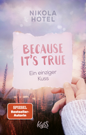Buchcover von Because It's True − Ein einziger Kuss von Nikola Hotel