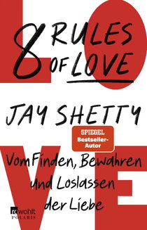 Buchcover von 8 Rules of Love: Vom Finden, Bewahren und Loslassen der Liebe von Jay Shetty