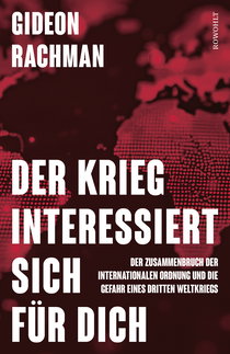 Buchcover von Der Krieg interessiert sich für dich: Der Zusammenbruch der internationalen Ordnung und die Gefahr eines dritten Weltkriegs